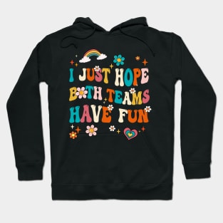 I Just Hope Both Teams Have Fun Funny American Football Mom Hoodie